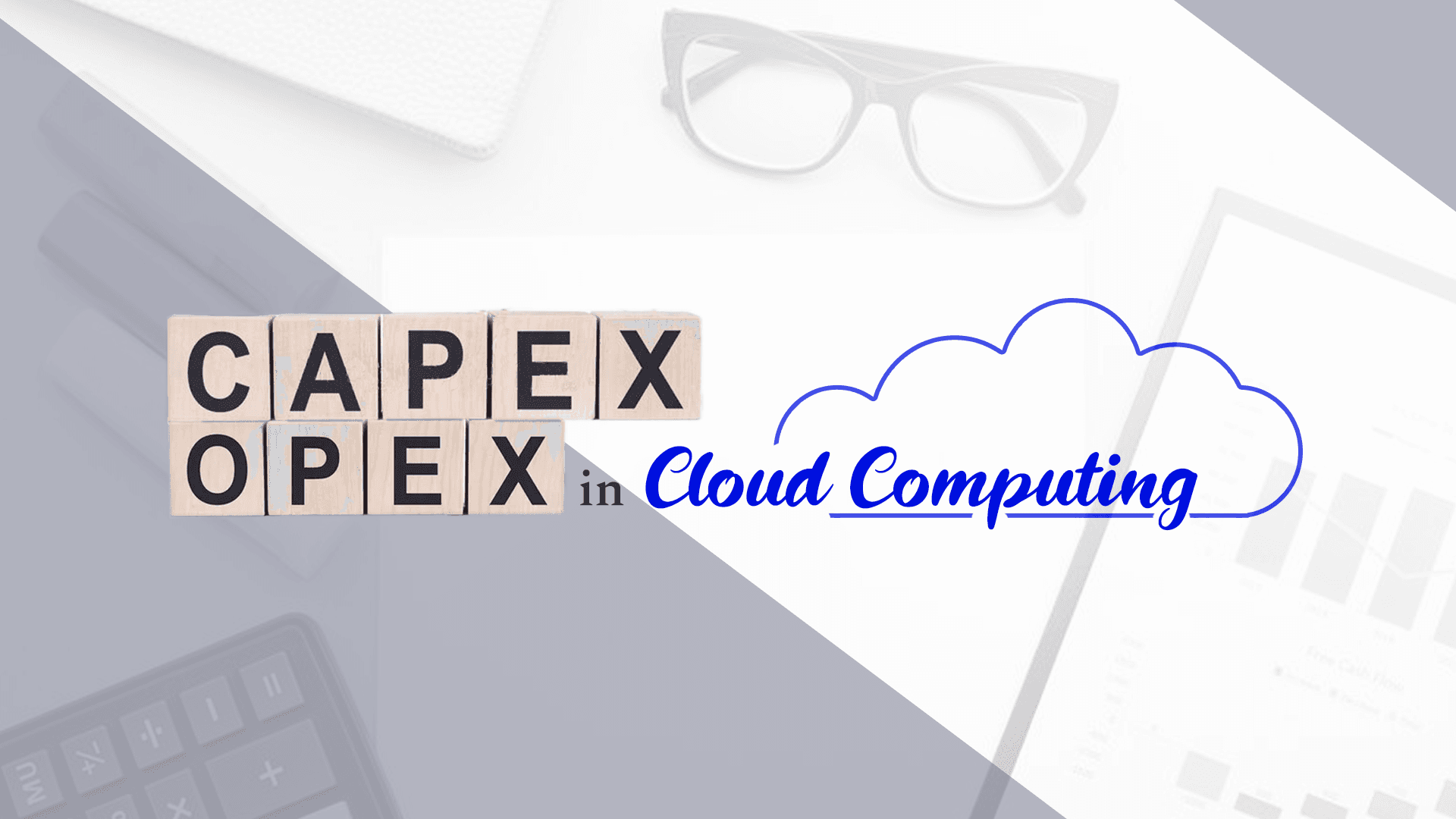 CAPEX and OPEX in Cloud Computing