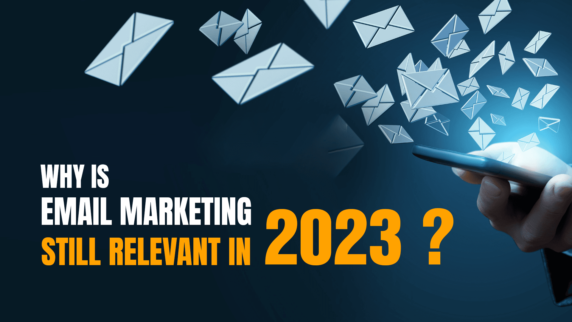 Why Is Email Marketing Still Relevant in 2023?