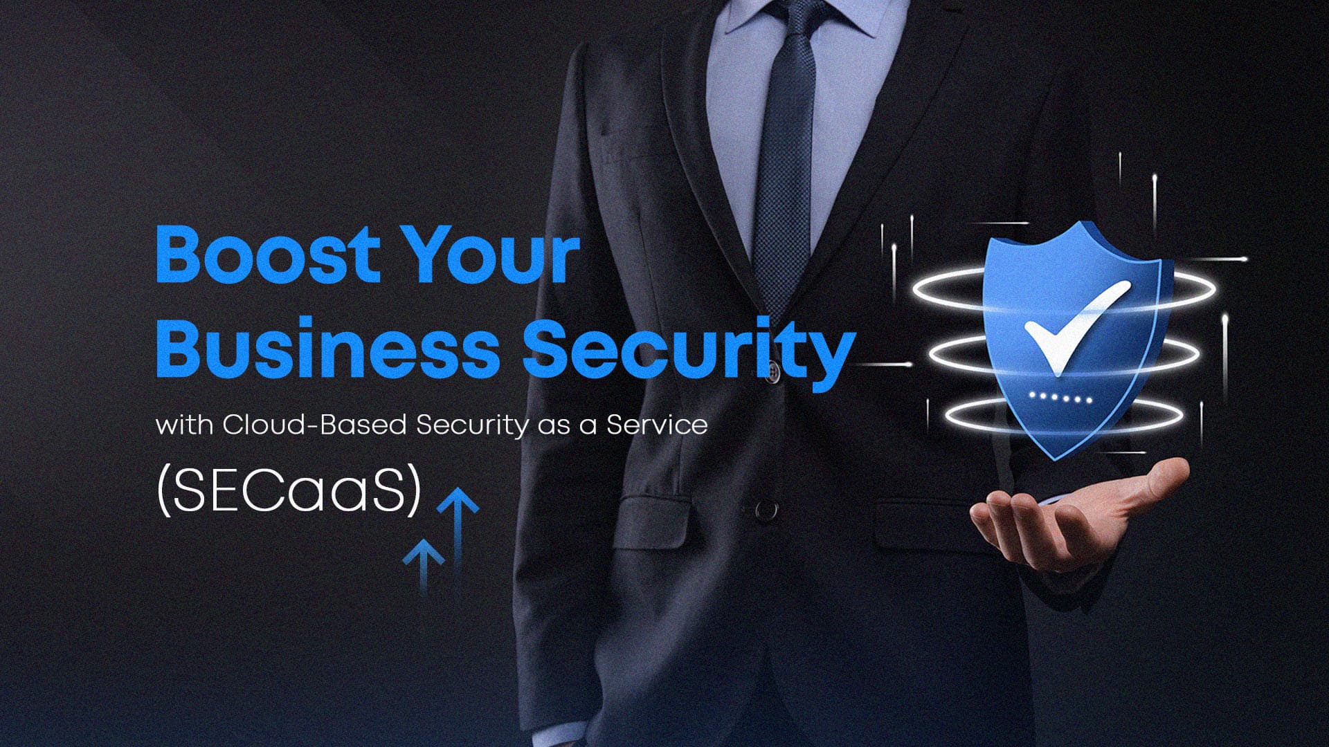 Boost Your Business Security with Cloud-Based Security as a Service (SECaaS)