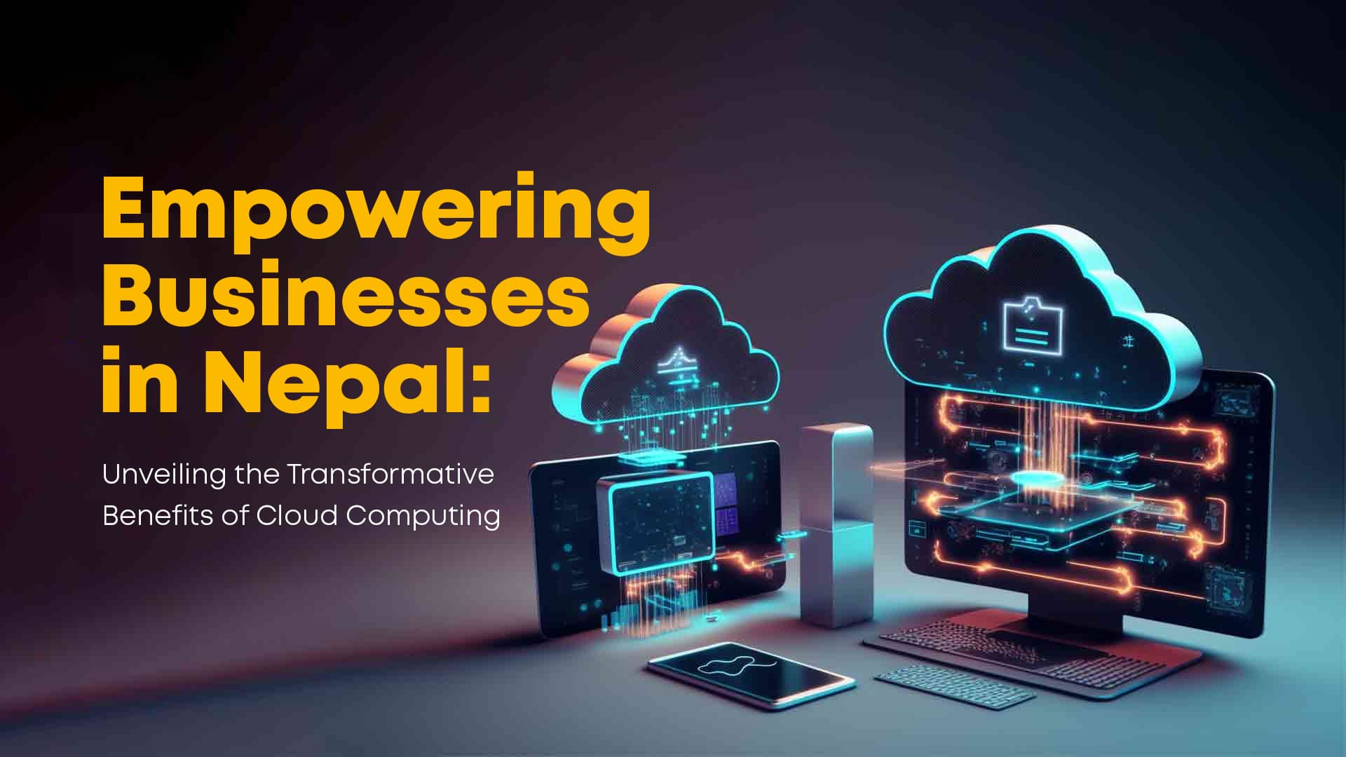 Empowering Businesses in Nepal: Unveiling the Transformative Benefits of Cloud Computing