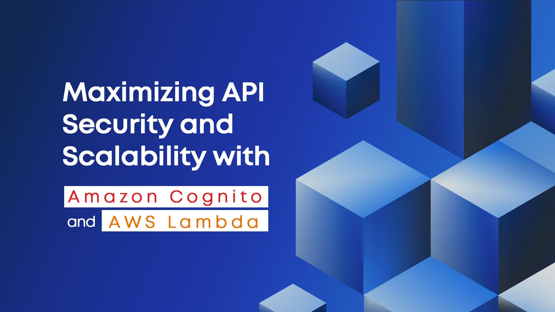 Maximizing API Security and Scalability with Amazon Cognito and AWS Lambda