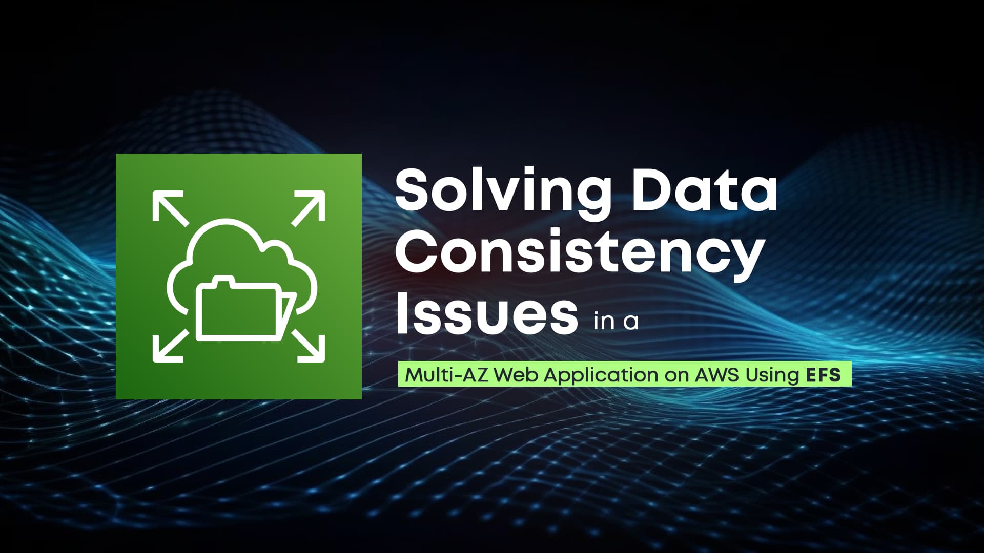 Solving Data Consistency Issues in a Multi-AZ Web Application on AWS Using EFS